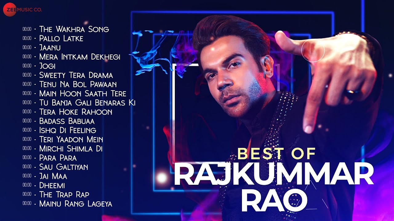 Best of Rajkummar Rao - 20 hit songs | The Wakhra Song, Pallo ...