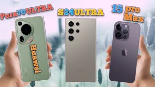 Samsung S24 ULTRA vs IPHONE 15 PRO MAX vs HUAWEI PURA 70 ULTRA / FULL COMPARISON