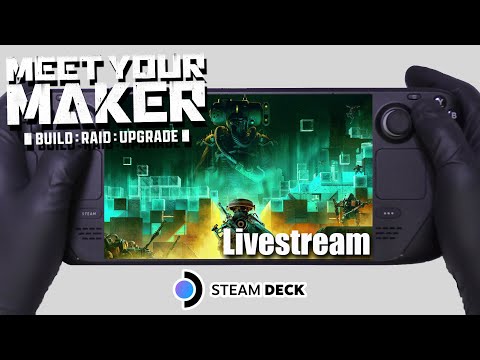 Meet Your Maker | Steam Deck Gameplay | Steam OS | Livestream