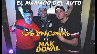 Los Dragones, Mak Donal - El Mamado del Auto (Video Oficial) chords
