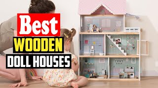 ✅Top 10 Best Wooden Doll Houses For Pretend Play of 2026