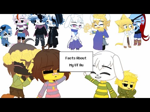 Facts About My UT Au [Undertale Au/Non-Canon]