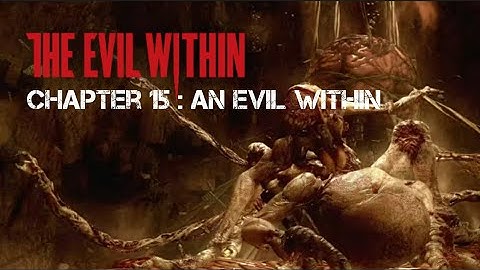 The Evil Within - Chapter 15 : An evil within (replay/NG+) / no commentary playthrough