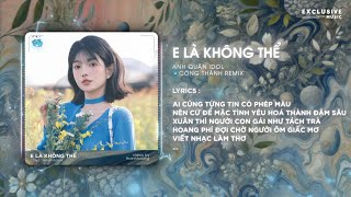 E Là Không Thể (Công Thành Remix) - Anh Quân Idol | Hot TikTok 2025 - Audio Lyrics Video