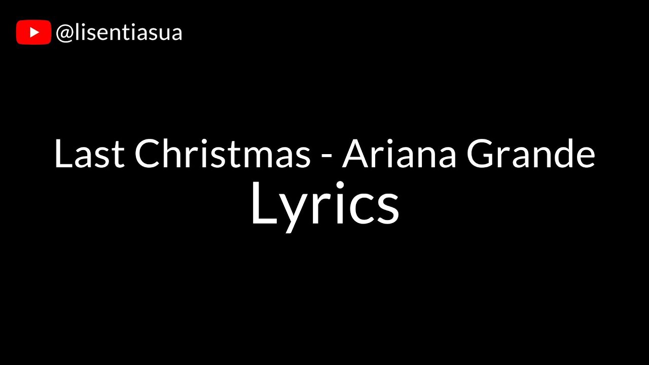 Last Christmas Ariana Grande Lyrics YouTube last-christmas-ariana-grande-lyrics-youtube