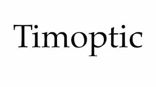 How to Pronounce Timoptic