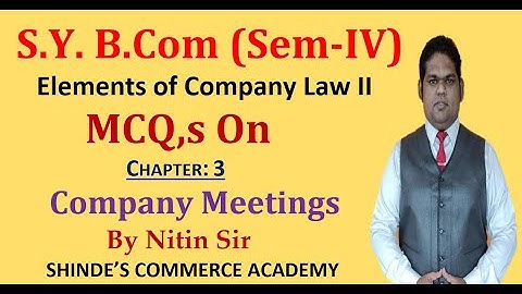 MCQ on Elements of Company Law | SY B.com | (SEM IV) Company Meetings|