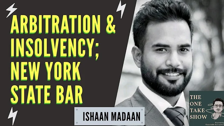 ARBITRATION & INSOLVENCY; NEW YORK STATE BAR with Mr. Ishaan Madaan // THE ONE TAKE SHOW