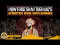 How firoz shah tughlaqs atrocities were whitewashed  india unravelled