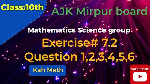 ex 7.2 q 1 2 3 4 5 6 class 10 math ajk mirpur board| class 10 ka math exercise 7.2 science group