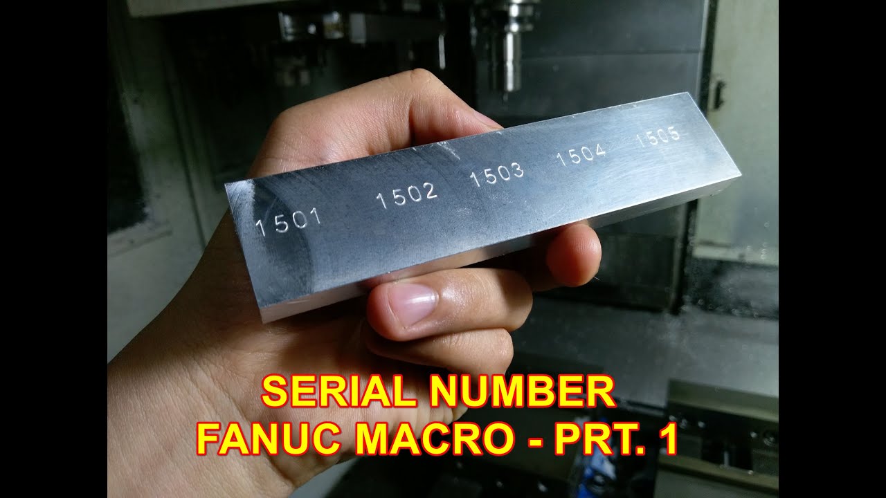 Hướng dẫn viết macro khắc số seri tự động (Fanuc) - Phần 1