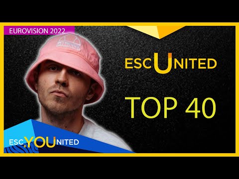 EUROVISION 2022: Top 40 (ESC United Members Ranking) - ROUND 15
