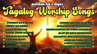 Himig ng Papuri | PURIHIN KA O DIYOS | Ang awit na ito ay  para sa'yo | Tagalog Worship Songs