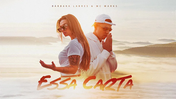 Brbara Labres e MC Marks - Essa Carta (Clipe Ofici...