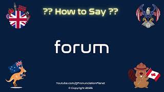 💬 🌐 How to Pronounce forum? (CORRECTLY) | Pronunciation Planet