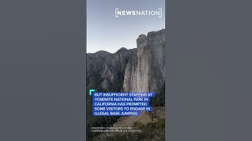 Watch: Government shutdown prompts illegal base jumpers in Yosemite