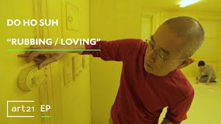 Do Ho Suh: 'Rubbing / Loving' | Art21 'Extended Play'