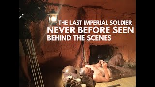 THE LAST IMPERIAL SOLDIER (NEVER BEFORE SEEN📱BTS!)