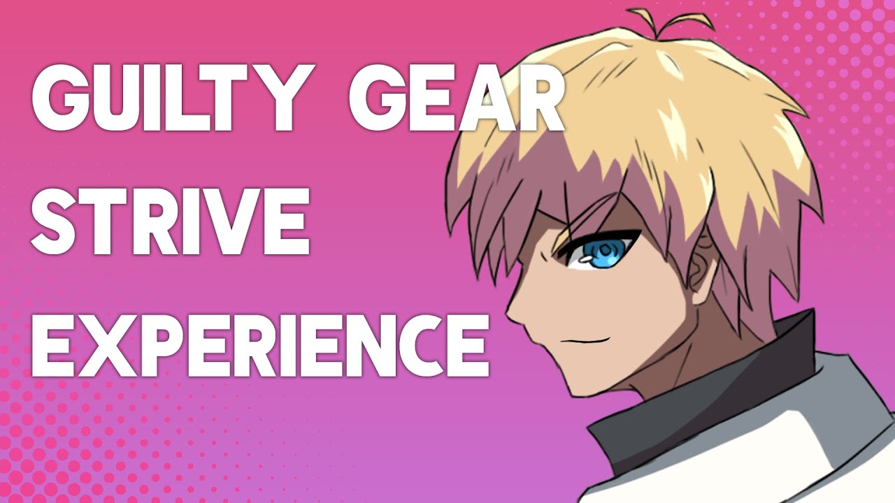 Guilty Gear Strive Experience