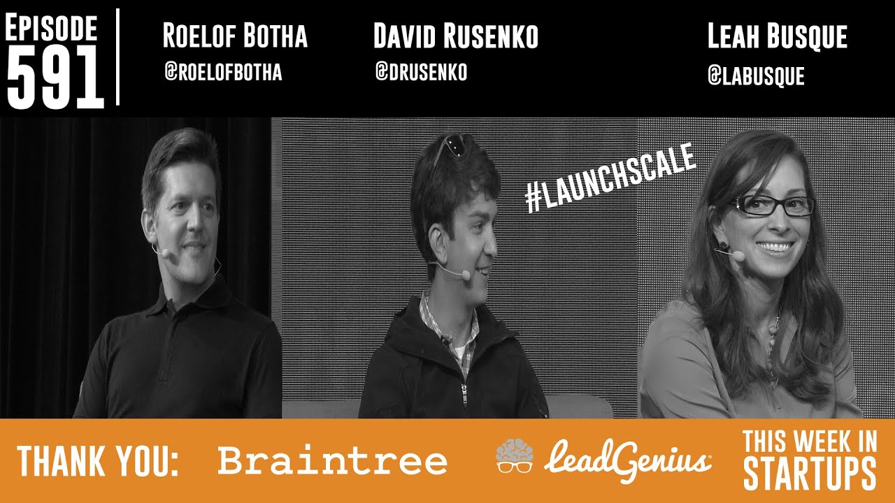 David Rukenko Roelof Botha, Sequoia & David Rusenko, Weebly; Leah Busque, TaskRabbit ...
