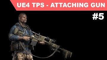 Unreal Third Person Shooter #5 - Attaching Gun