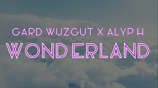 GARD WUZGUT x ALYPH - WONDERLAND REMIX (LIRIK)