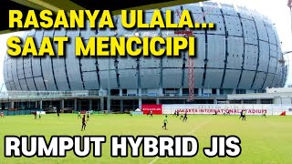 Gini Rasanya Pertama kali Menginjak Rumput Lapangan Berstandar FIFA Jakarta International Stadium