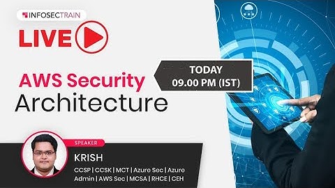 LIVE - AWS Security Architecture | Cloud Security | InfosecTrain