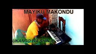 MAYIKU MAKONDO UKANGO WA SHINJE PR BY LWENGE STUDIO