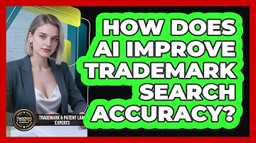 How Does AI Improve Trademark Search Accuracy? - Trademark and Patent Law Experts