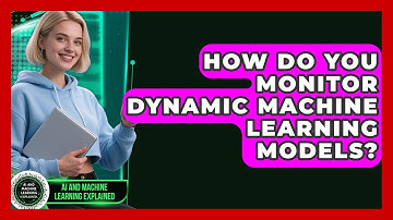 How Do You Monitor Dynamic Machine Learning Models? - AI and Machine Learning Explained