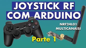 Faça um JOYSTICK RF com Arduino! Módulo NR24L01 Multicanais em um Controle Remoto com Arduino
