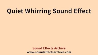 Quiet Whirring Sound Effect - Royalty Free