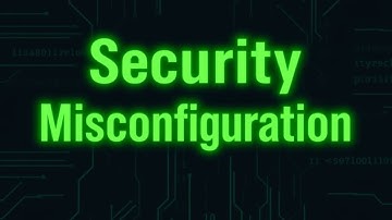 How to Identify and Resolve Security Misconfiguration Vulnerabilities
