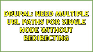 Drupal: Need multiple url paths for single node without redirecting