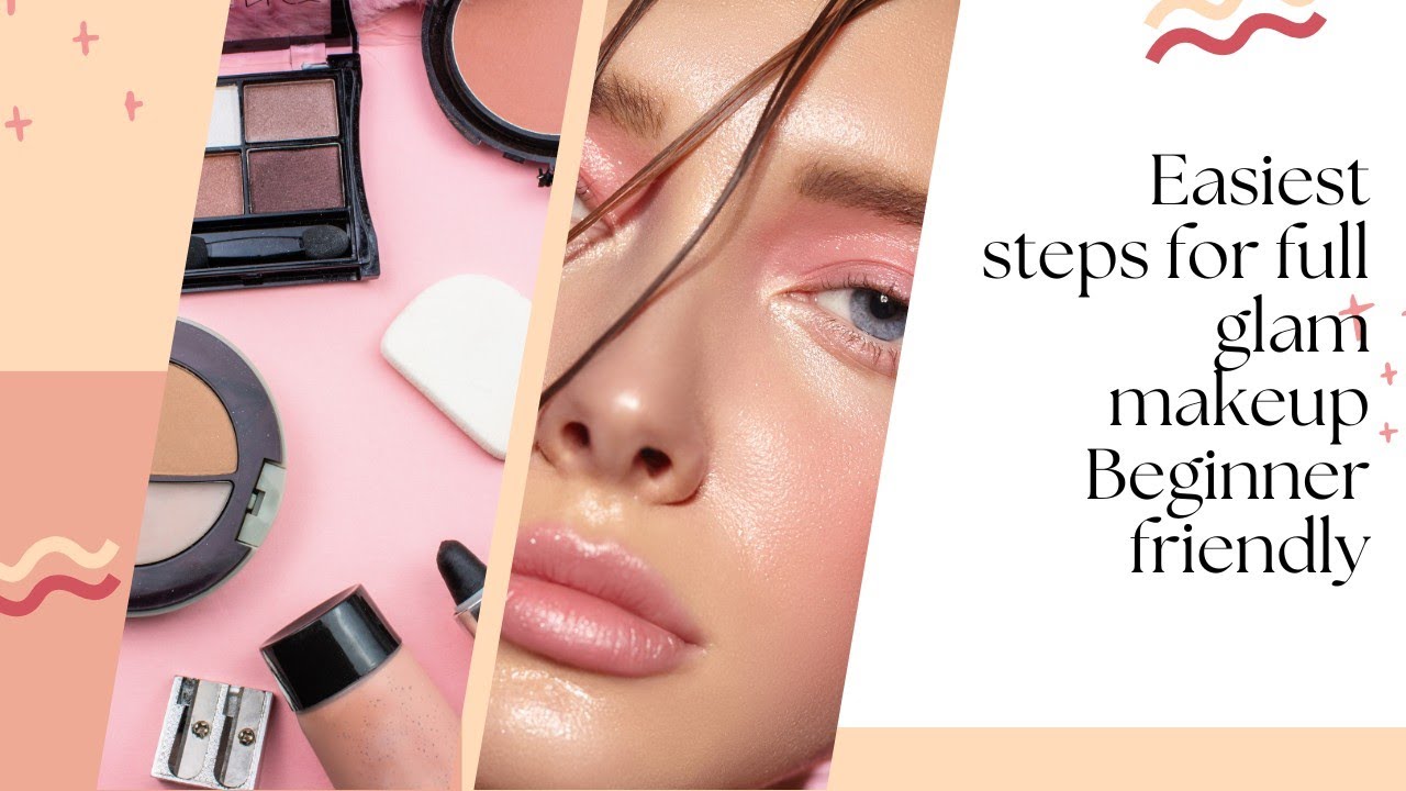 Easiest steps for full glam makeup Beginner friendly - YouTube