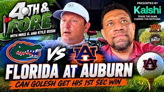 Is Auburn's SEC Opener a MUST WIN For Alex Golesh | Forth & Fore with Mike G. and Kyle Rush