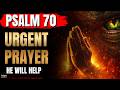 🙏 7 TIMES Psalm 70 + Psalm 91 &mdash; POWERFUL URGENT MIRACLE PRAYER