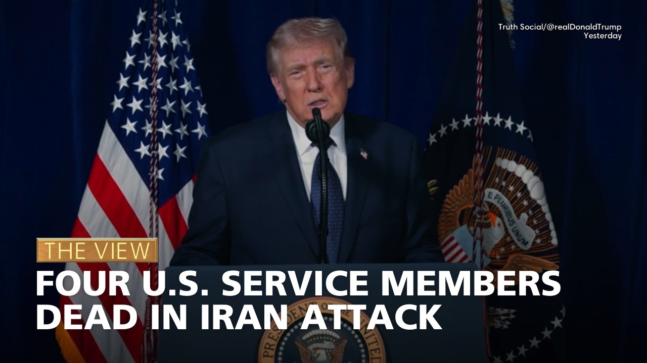 Four U.S. Service Members Dead in Iran Attack | The View