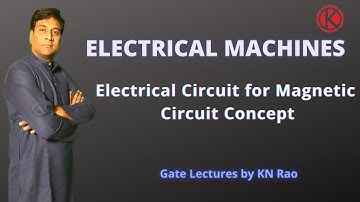 Electrical Circuit for Magnetic Circuit Concept | Electrical Machines | GATE & ESE | KN Rao