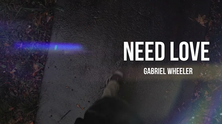 Gabriel Wheeler- Need Your Love