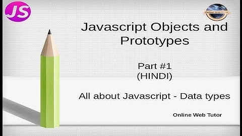 Javascript Object and Prototypes Tutorial for beginners in HINDI | ENGLISH(#1) Javascript Data types