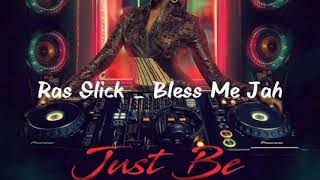 Ras Slick _ Bless Me Jah_ Just Be Riddim 2019