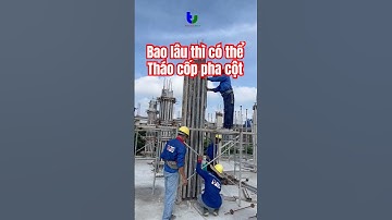 Bao lâu thì có thể tháo cốp pha cột #home #construction #shortvideo