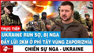 Ukraine RUN SỢ, Bị Nga ĐẨY LÙI 2km Ở Tây Zaporizhia - Điểm Nóng Thế Giới | THỜI SỰ TV