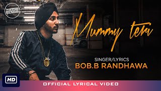 Bob.B Randhawa - Mummy Teri | Kalikwest | Archit Milliontrix | Latest Punjabi Song 2019