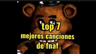 top 7 mejores canciones de fnaf es pero les guste