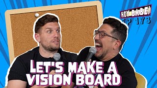 Let's Make a Vision Board | Sal Vulcano & Chris Distefano present Hey Babe! | EP 173