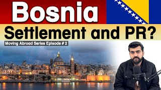 Move Abroad to Bosnia ||Settlement and PR|| Bosnia job |Bosnia immigration