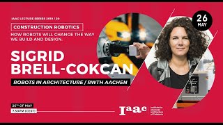 IAAC Lecture – Construction Robotics – how robots will change the way we build and design